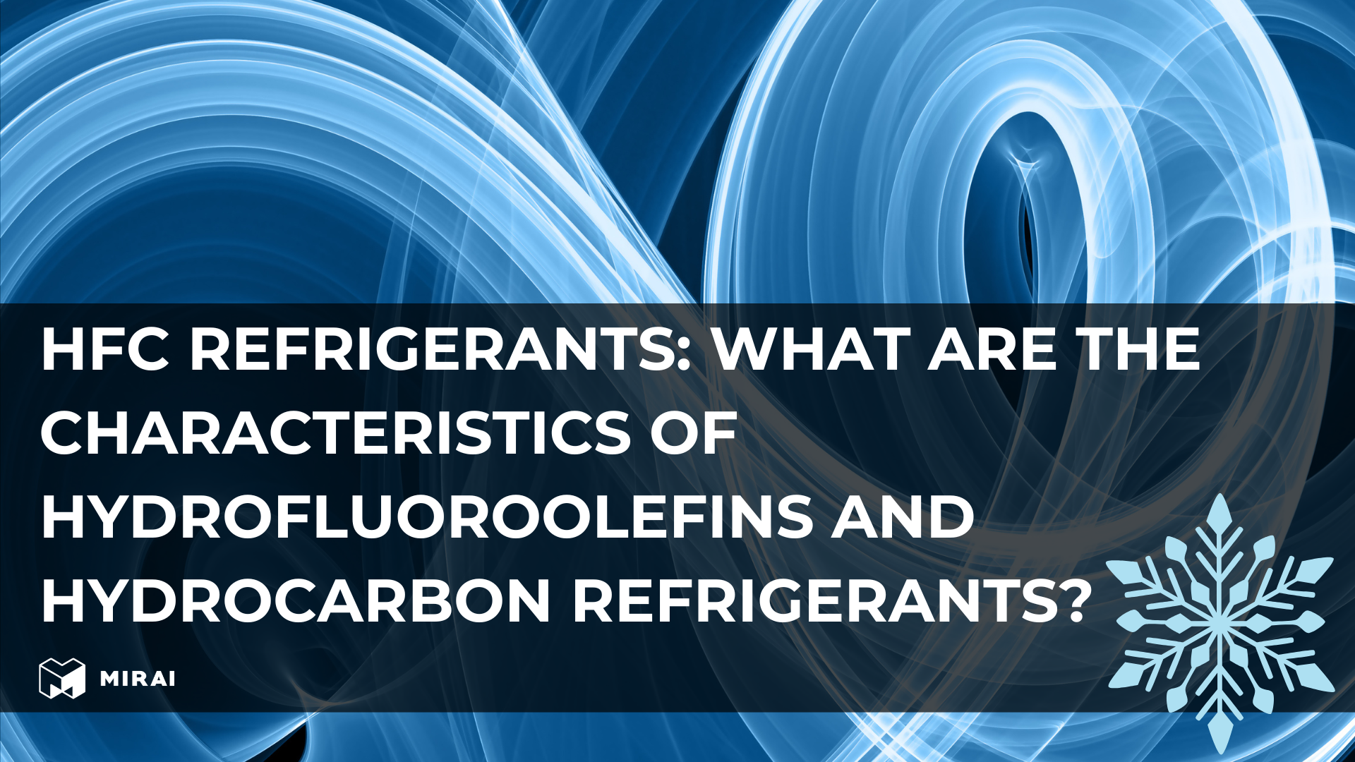 HFC refrigerants: what are the characteristics of hydrofluoroolefins and hydrocarbon refrigerants? HFC refrigerants: what are the characteristics of hydrofluoroolefins and hydrocarbon refrigerants?