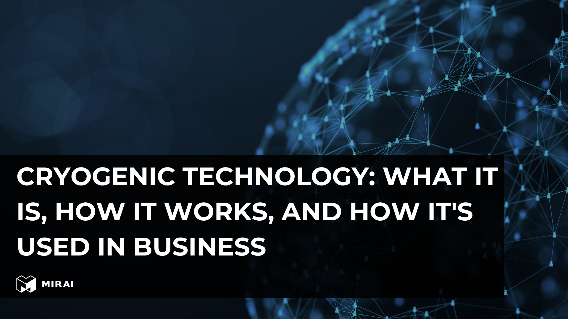 Cryogenic Technology: What It Is, How It Works, and How It's Used in Business