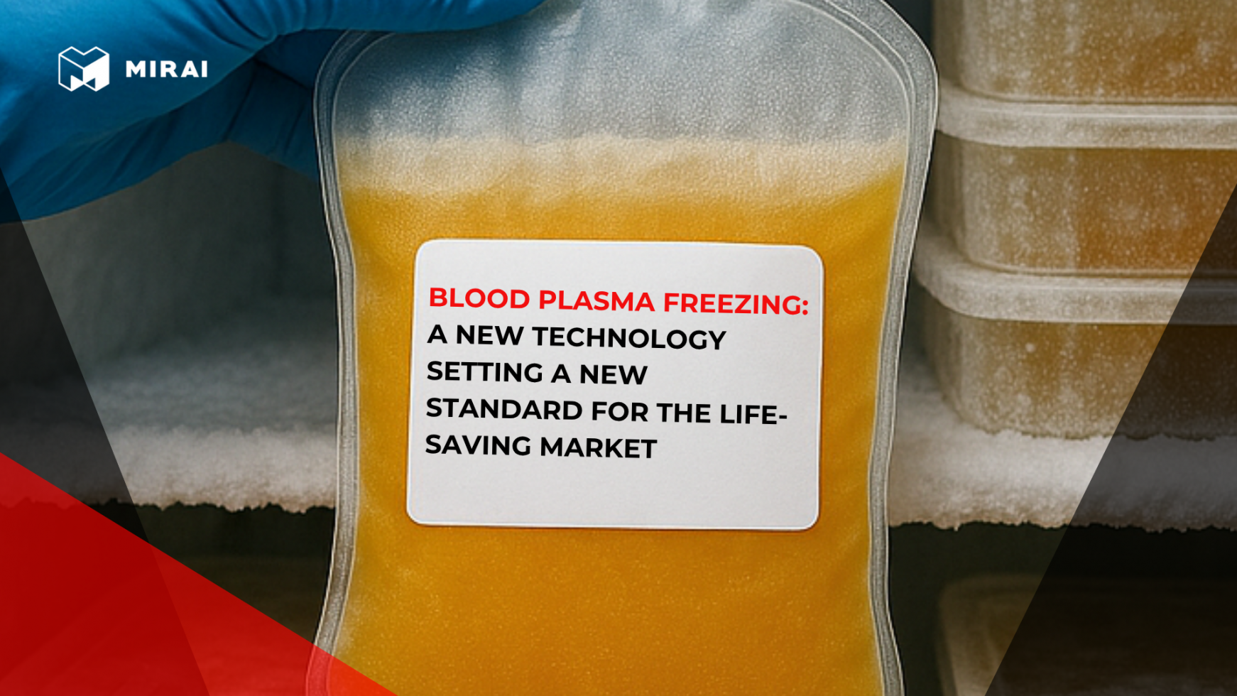 Blood Plasma Freezing: A New Technology Setting a New Standard for the Life-Saving Market Blood Plasma Freezing: A New Technology Setting a New Standard for the Life-Saving Market