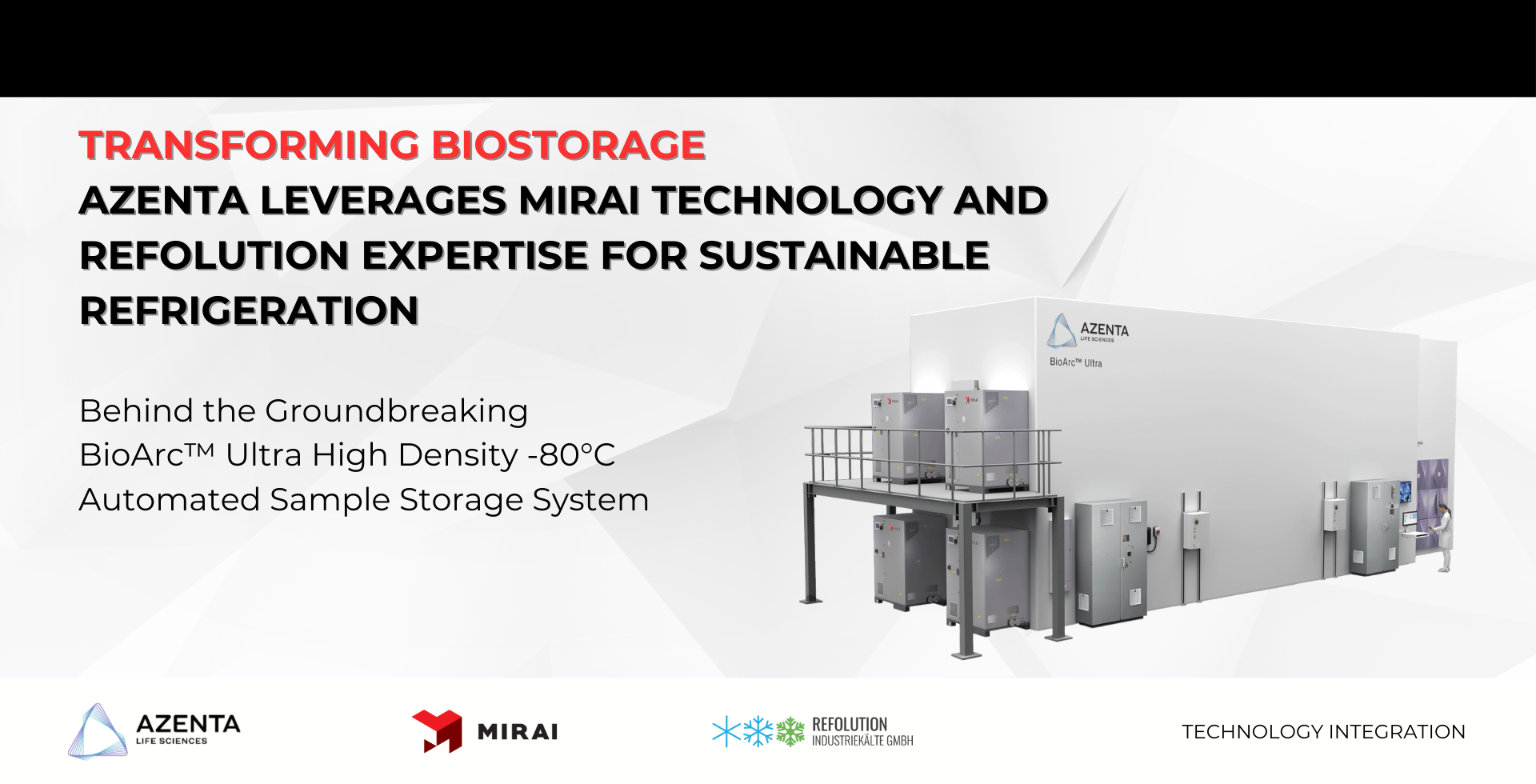Transforming Biostorage: Behind the Sustainable Refrigeration Technology that Powers the Azenta BioArc™ Ultra Automated Sample Storage System Transforming Biostorage: Behind the Sustainable Refrigeration Technology that Powers the Azenta BioArc™ Ultra Automated Sample Storage System
