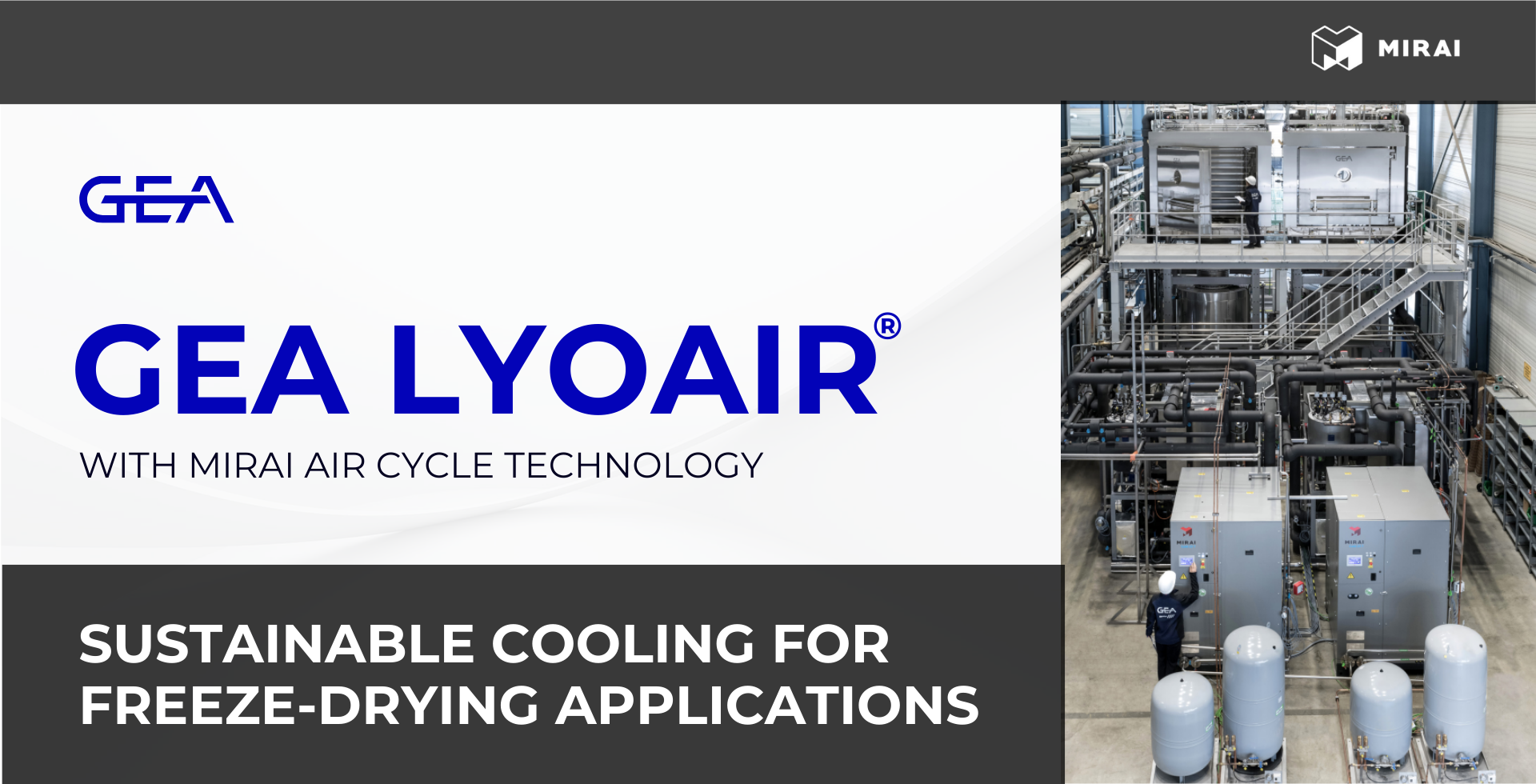 Nachhaltige Kühlung für Gefriertrocknungsanwendungen mit GEA LYOAIR® und MIRAI-Luftkreislauftechnologie Nachhaltige Kühlung für Gefriertrocknungsanwendungen mit GEA LYOAIR® und MIRAI-Luftkreislauftechnologie