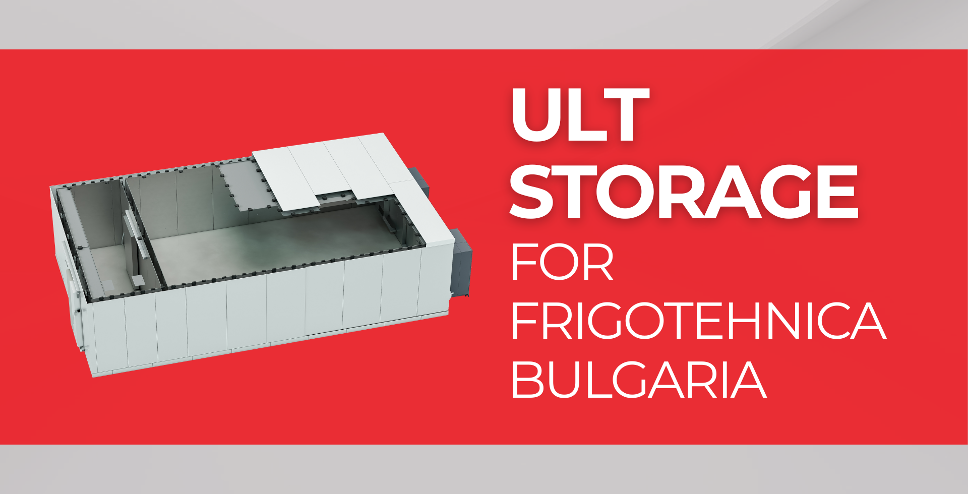 Ultra-low Temperature Storage for Frigotehnica Bulgaria 2023 Ultra-low Temperature Storage for Frigotehnica Bulgaria 2023