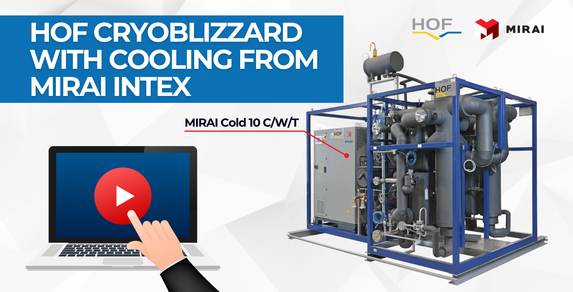 HOF CryoBlizzard with cooling from Mirai Intex: Environmentally friendly and efficient industrial cooling system HOF CryoBlizzard with cooling from Mirai Intex: Environmentally friendly and efficient industrial cooling system