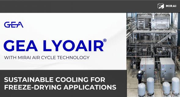 Nachhaltige Kühlung für Gefriertrocknungsanwendungen mit GEA LYOAIR® und MIRAI-Luftkreislauftechnologie Nachhaltige Kühlung für Gefriertrocknungsanwendungen mit GEA LYOAIR® und MIRAI-Luftkreislauftechnologie